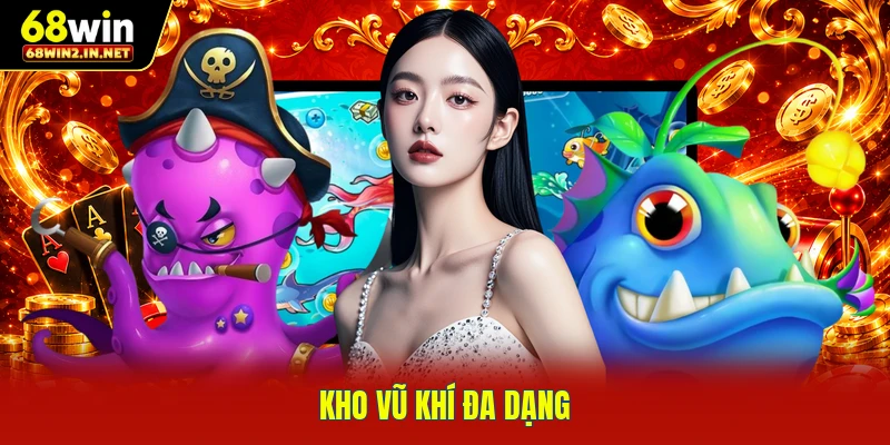 Kho vũ khí đa dạng 