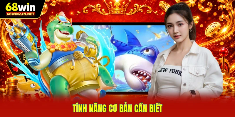 Tính năng cơ bản cần biết 